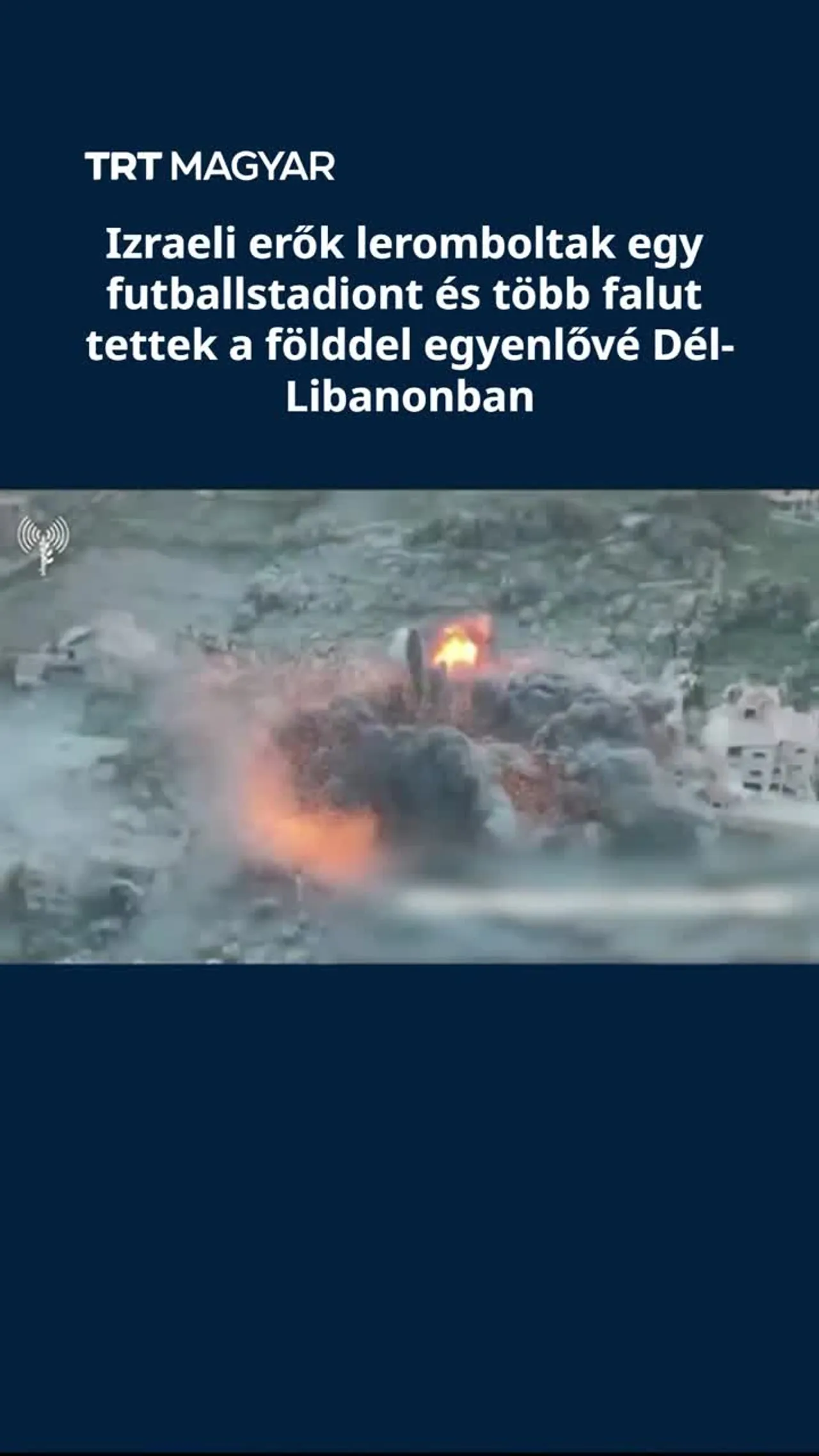 Izraeli erők leromboltak egy futballstadiont és több falut tettek a földdel egyenlővé Dél-Libanonban
