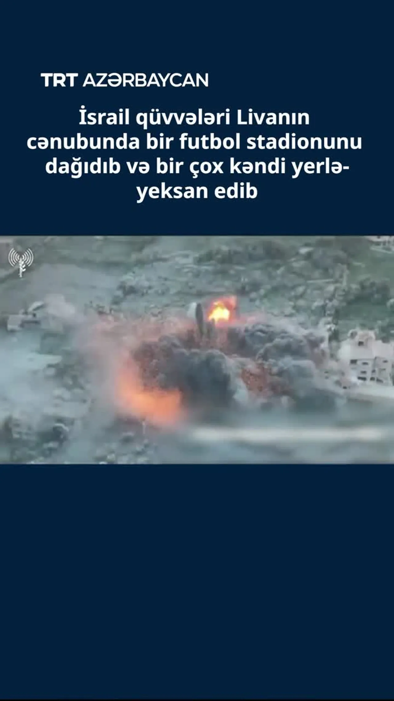 İsrail qüvvələri Livanın cənubunda bir çox kəndi yerlə-yeksan edib