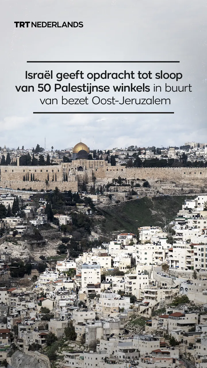 Israël geeft opdracht tot sloop van 50 Palestijnse winkels in buurt van bezet Oost-Jeruzalem