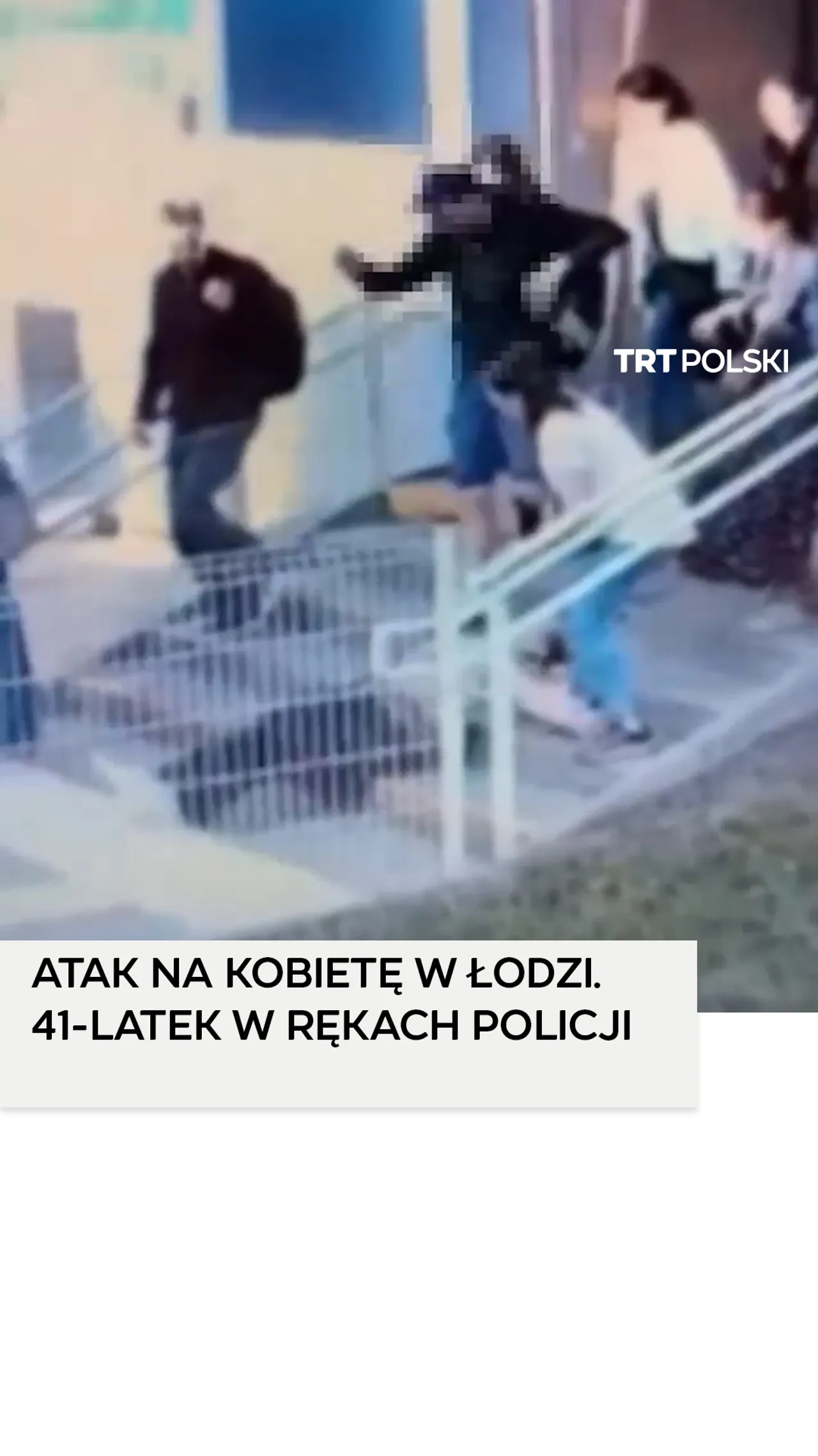 Atak na kobietę w Łodzi. 41-latek w rękach policji