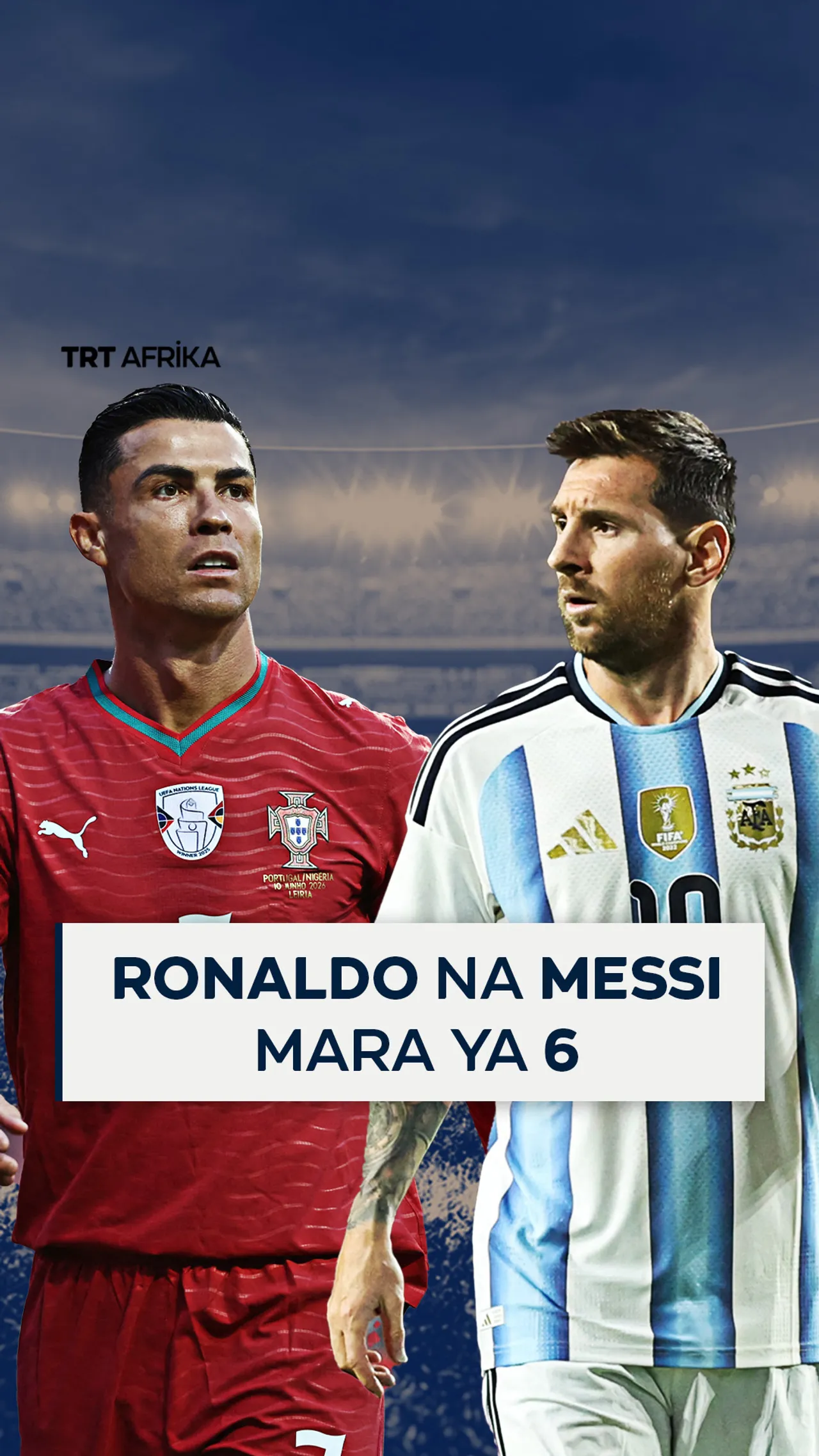 Ronaldo na Messi Kombe la Dunia mara ya 6