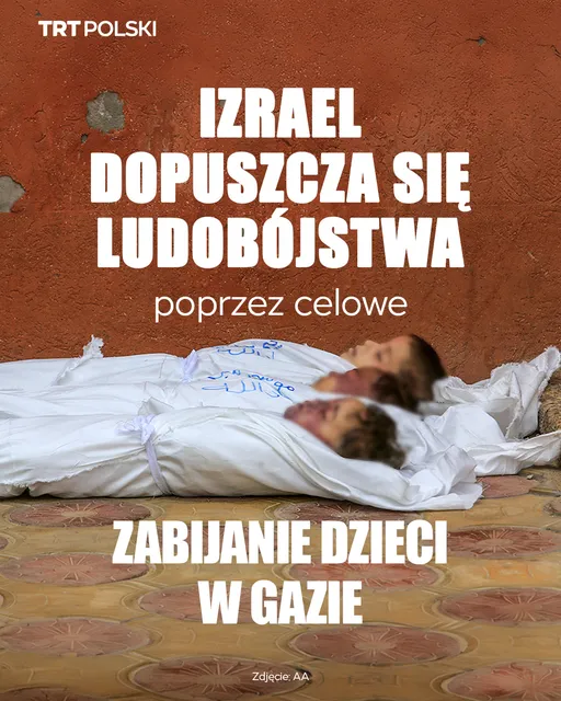 Izrael dopuszcza się ludobójstwa poprzez celowe zabijanie dzieci w Gazie
