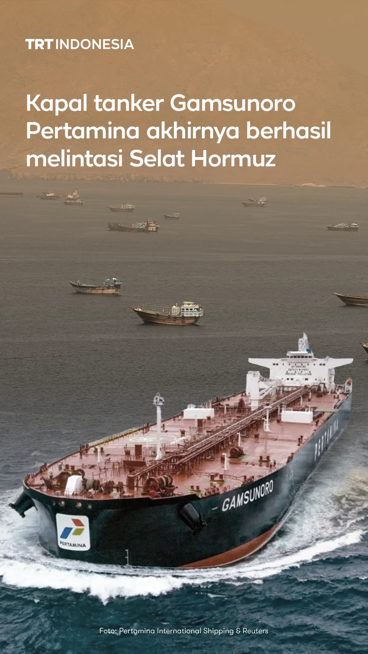 Kapal tanker Gamsunoro Pertamina akhirnya berhasil melintasi Selat Hormuz