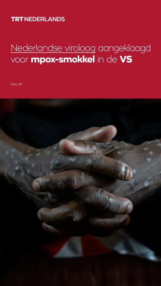 Nederlandse viroloog aangeklaagd voor mpox-smokkel in de VS