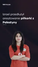 Izrael przedłużył aresztowanie piłkarki z Palestyny