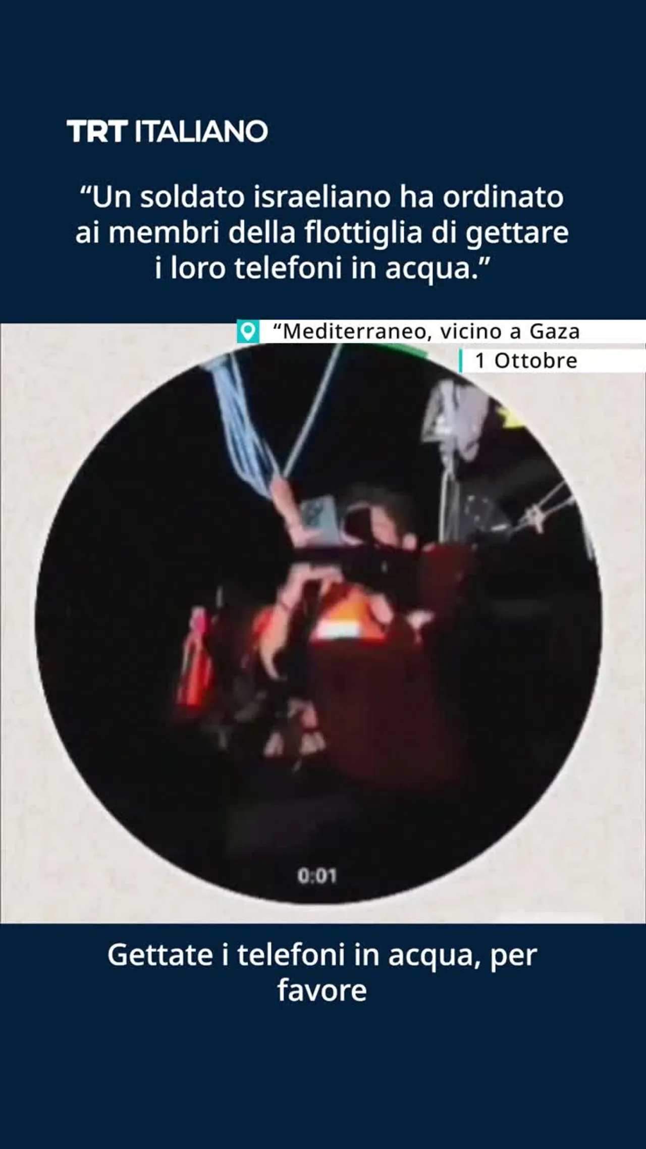 Soldati israeliani hanno ordinato ai membri della flottiglia di gettare i loro telefoni in acqua