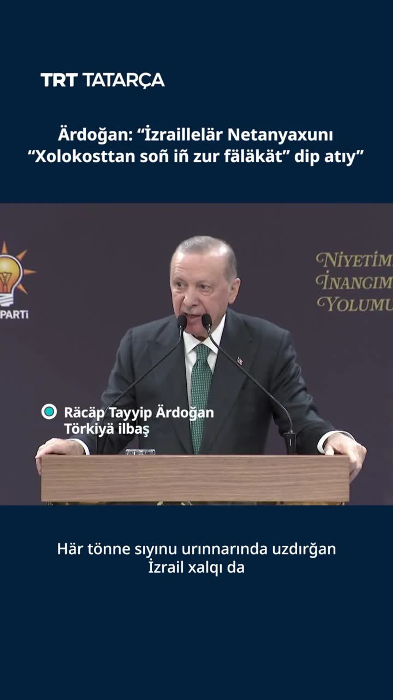 Ärdoğan: “İzraillelär Netanyaxunı “Xolokosttan soñ iñ zur fäläkät” dip atıy”