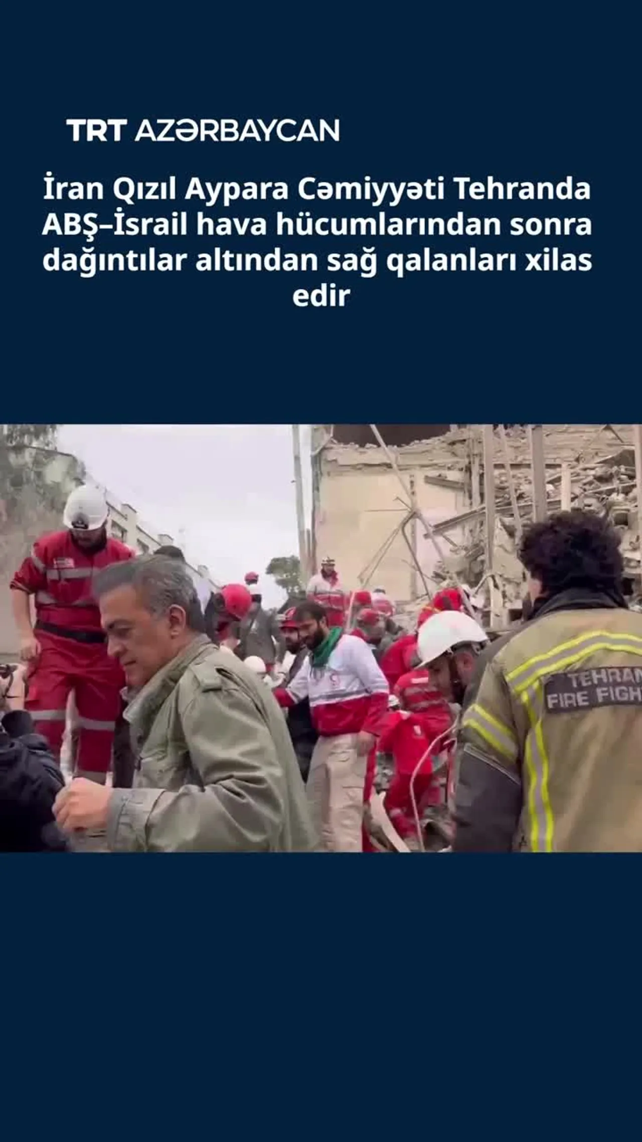 Tehranda ABŞ–İsrail hava hücumlarından sağ qalan insanlar dağıntılar altından xilas edilir