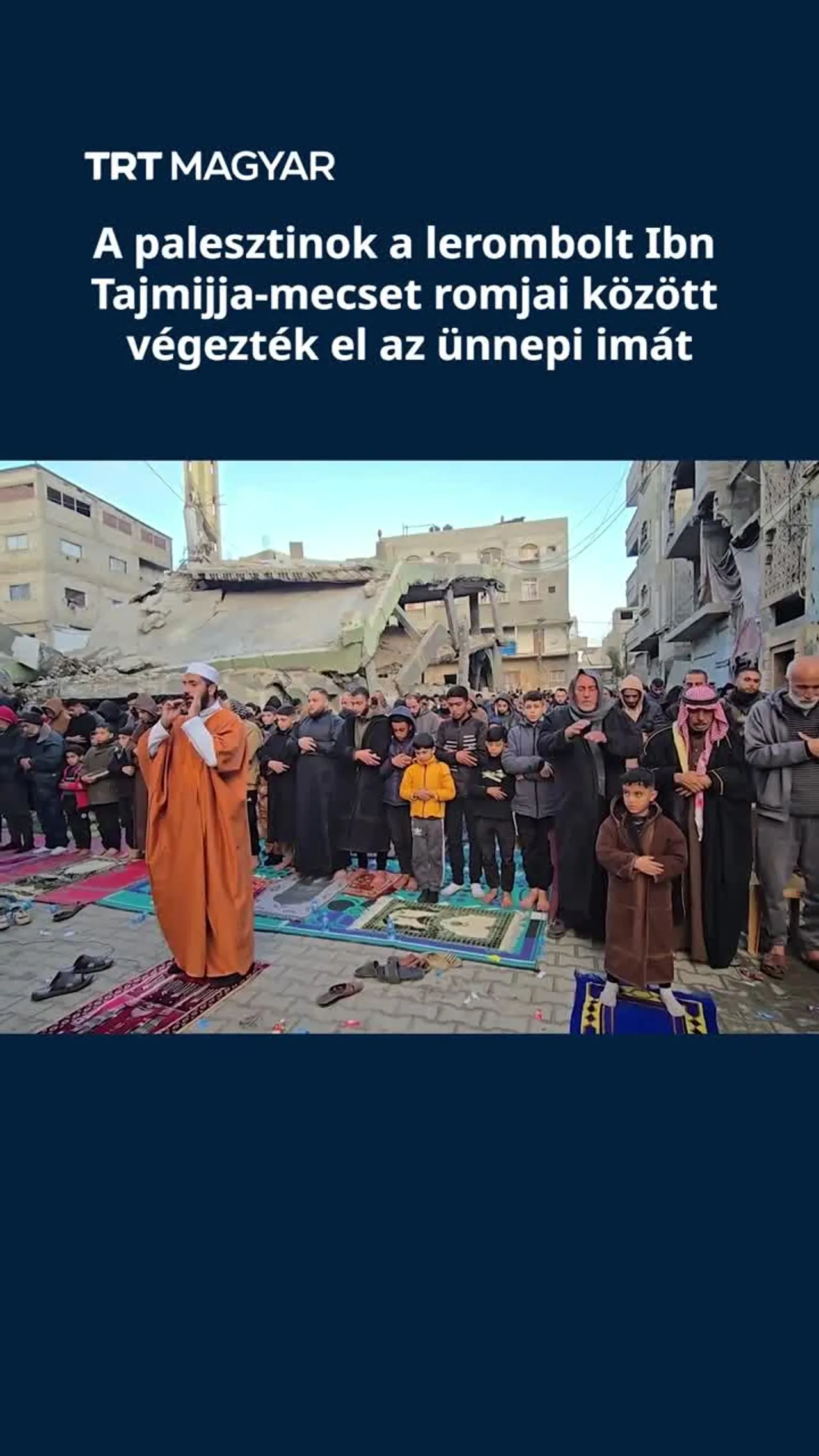 A palesztinok a lerombolt Ibn Tajmijja-mecset romjai között végezték el az ünnepi imát