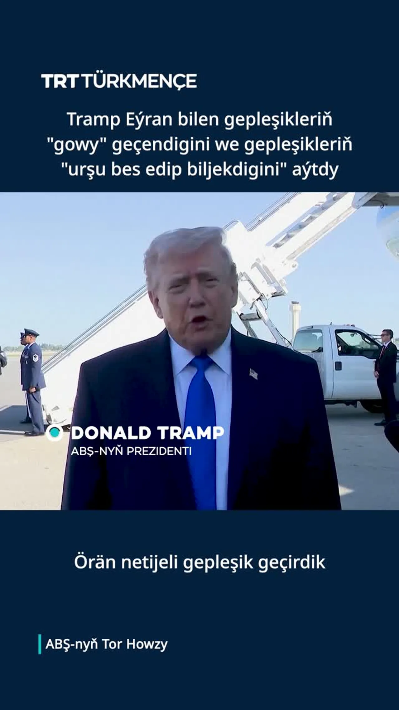 Tramp Eýran bilen gepleşikleriň gowy geçendigini we gepleşikleriň urşy bes edip biljekdigini aýtdy