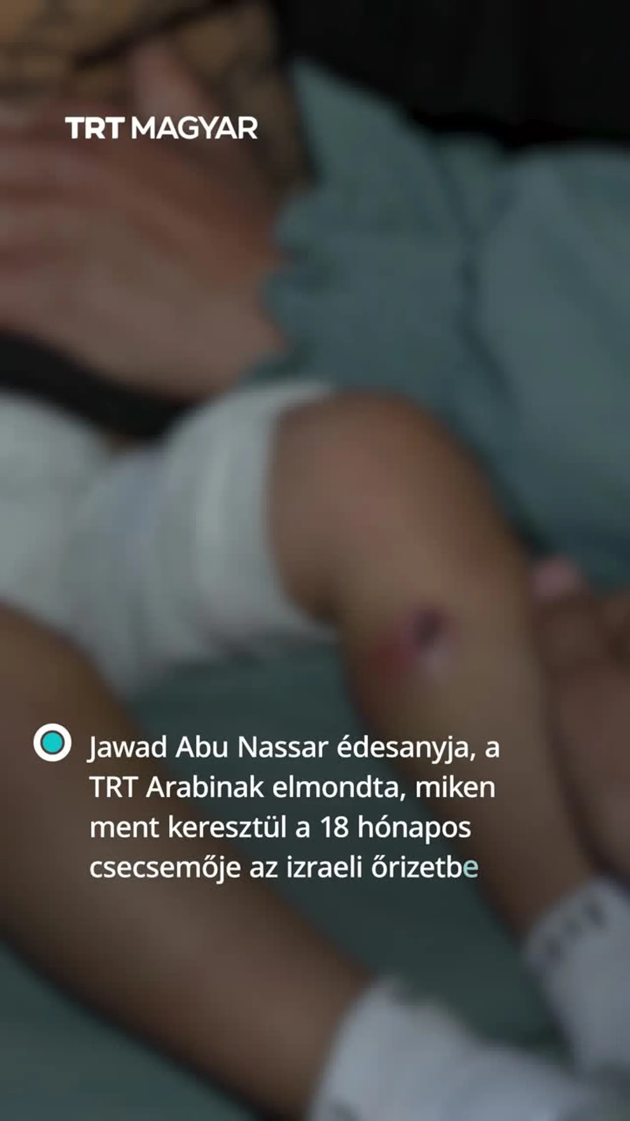 A TRT-nek interjút adott az izraeli erők által megkínzott csecsemő, Jawad Abu Nassar édesanyja