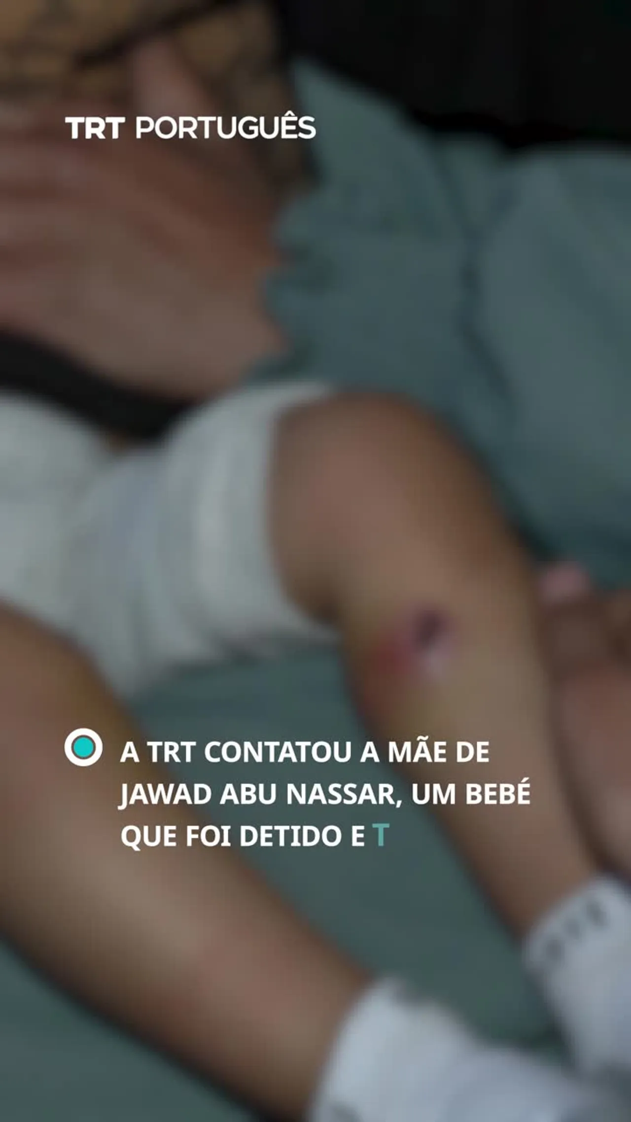 TRT falou com a mãe de Jawad Abu Nassar, um bebé que foi detido e torturado pelas forças israelitas
