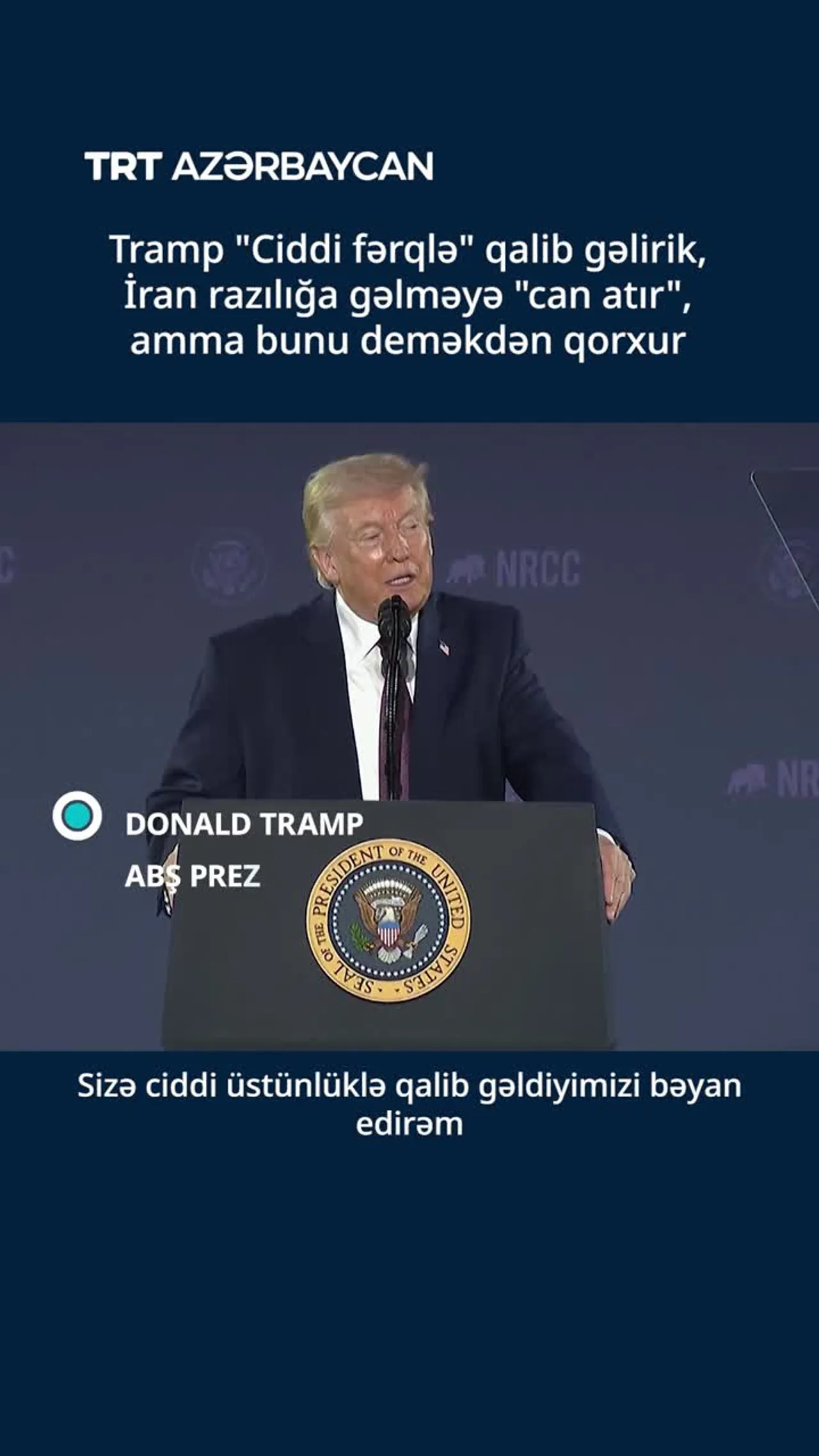 Tramp: "Ciddi fərqlə" qalib gəlirik, İran razılığa gəlməyə "can atır", amma bunu deməkdən qorxur