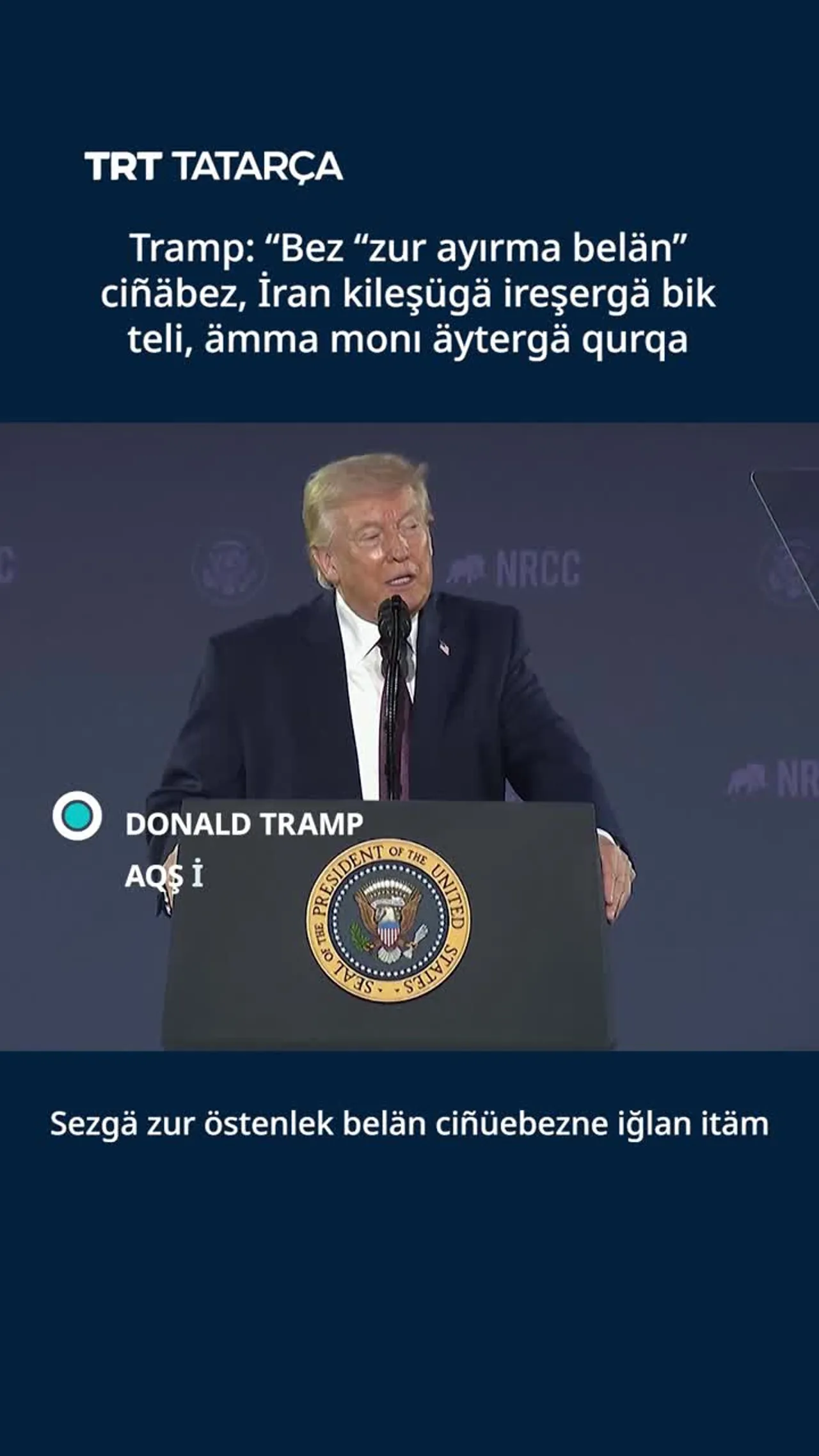 Tramp AQŞnıñ İranğa qarşı suğışnı “zur ayırma belän” ciñüen äytte