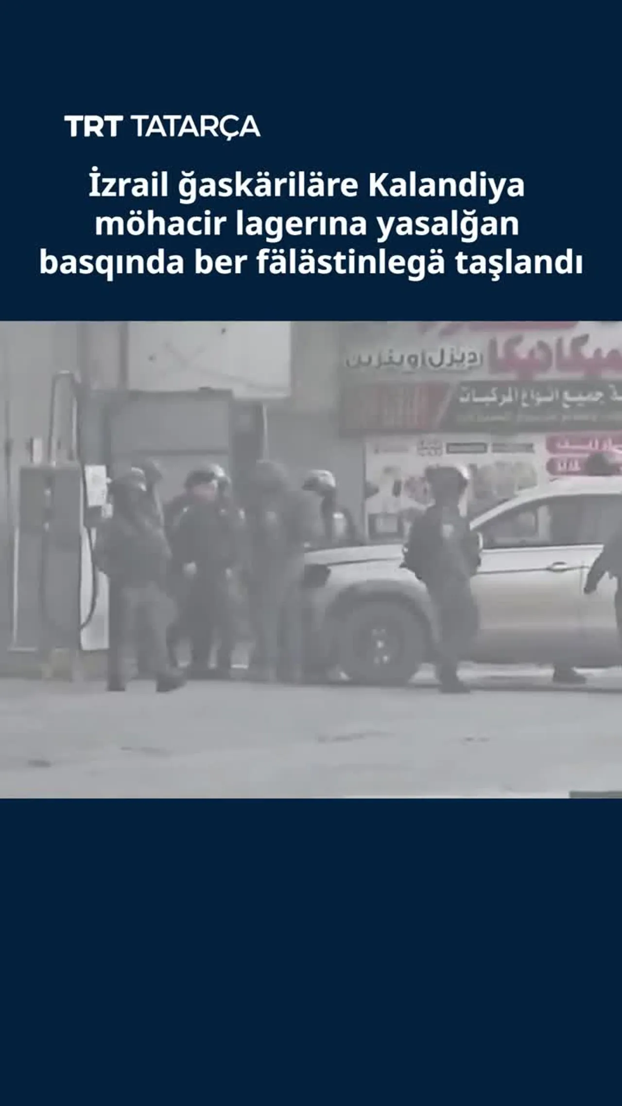 İzrail ğaskäriläre Kalandiya möhacir lagerına yasalğan basqında ber fälästinlegä taşlandı