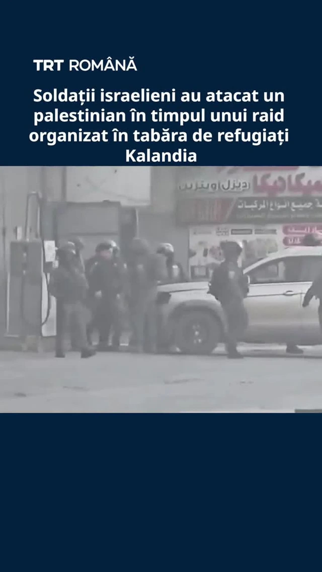 Soldații israelieni au atacat un palestinian în timpul unui raid în tabăra de refugiați Kalandia