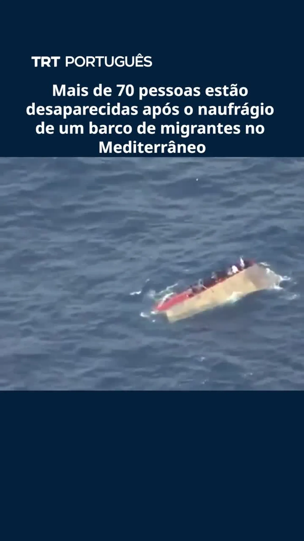 Mais de 70 pessoas estão desaparecidas após o naufrágio de um barco de migrantes no Mediterrâneo