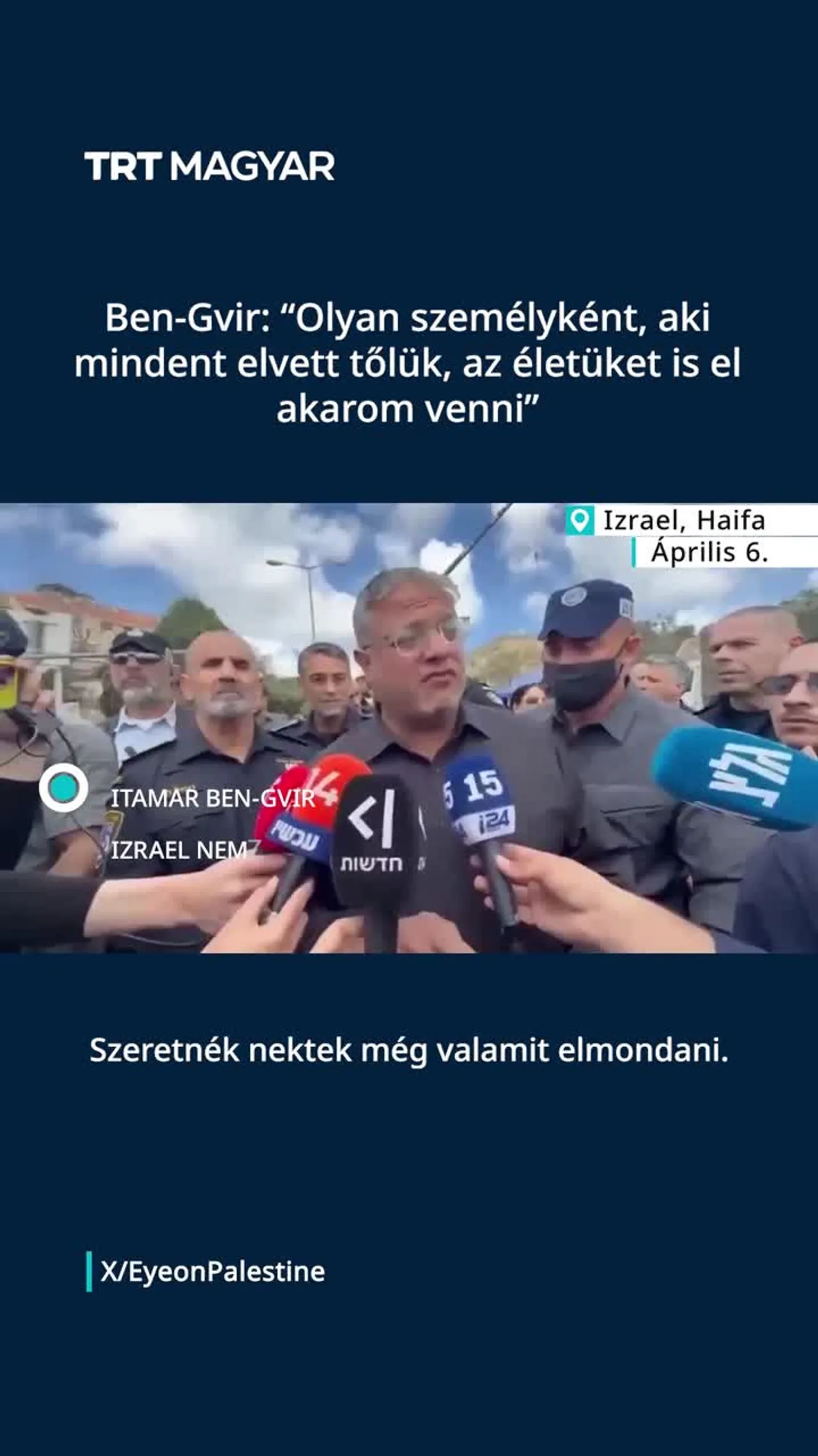 Ben-Gvir: “Olyan személyként, aki mindent elvett tőlük, az életüket is el akarom venni”