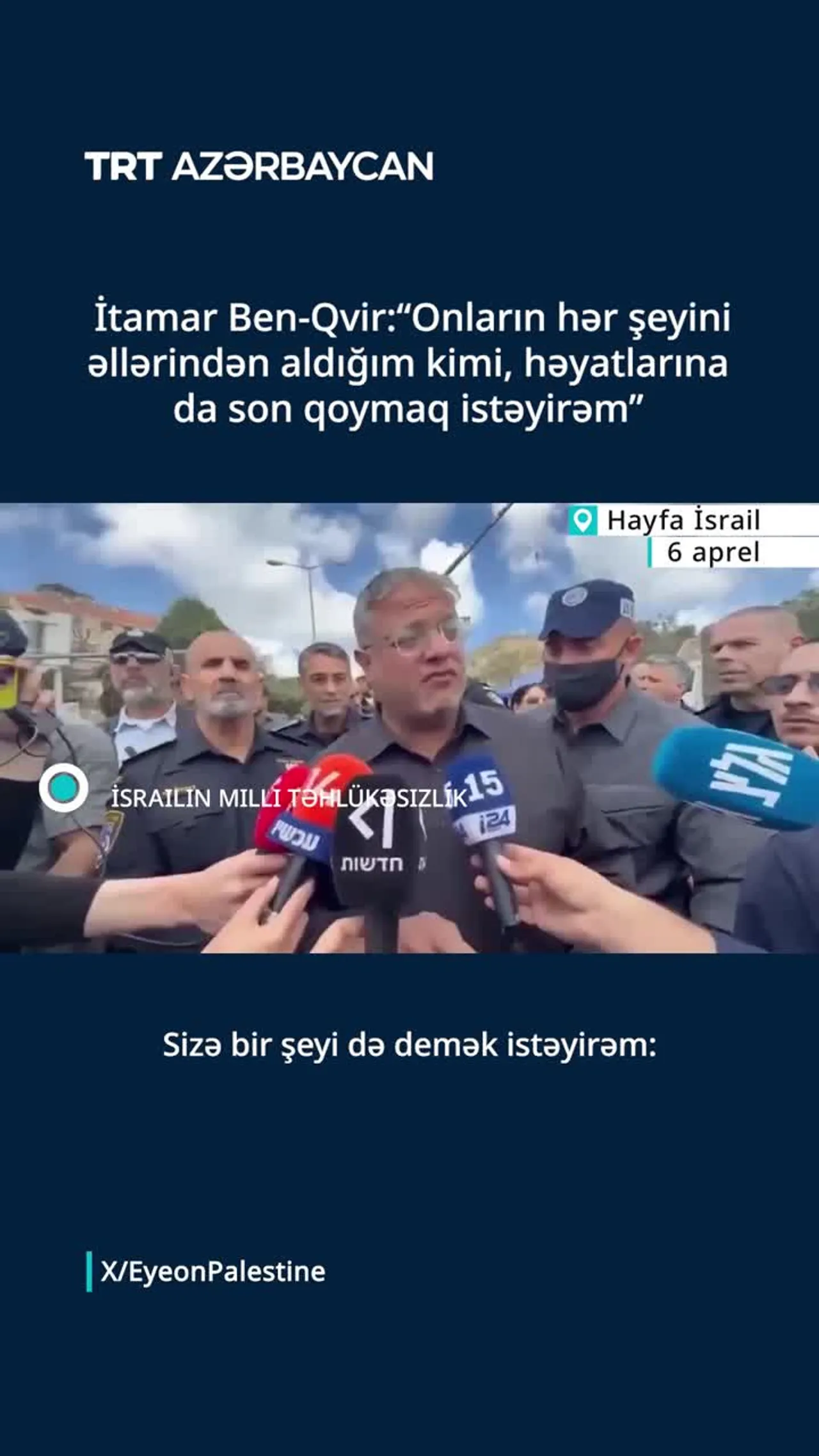 İtamar Ben-Qvir:“Onların hər şeyini əllərindən aldığım kimi, həyatlarına da son qoymaq istəyirəm”