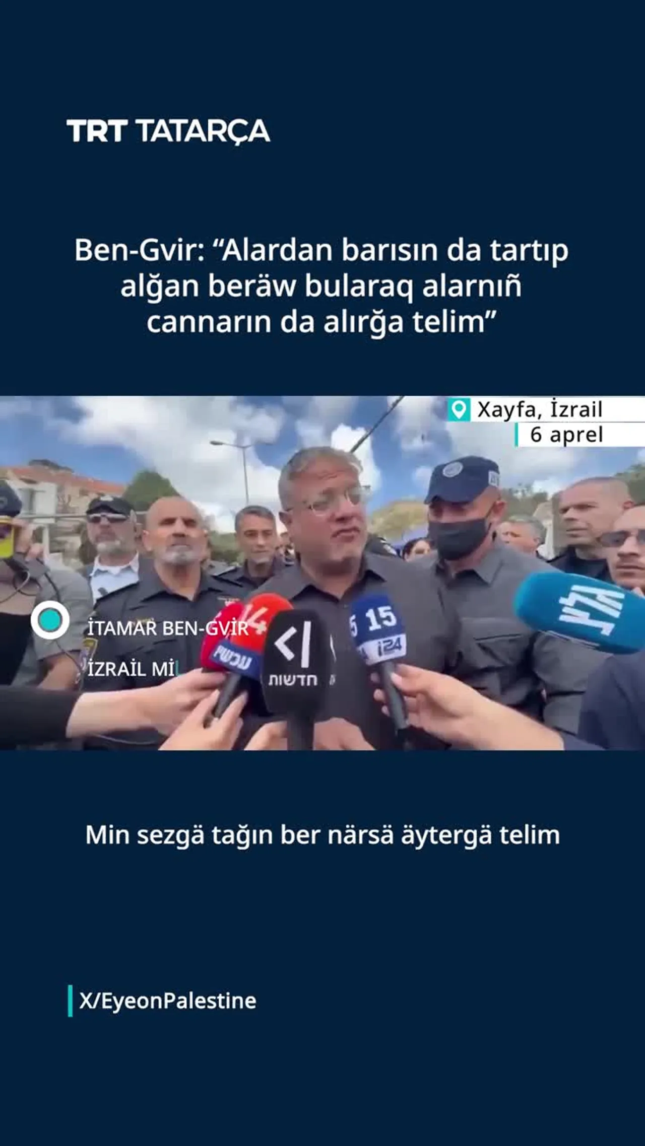 Ben-Gvir: “Alardan barısın da tartıp alğan beräw bularaq alarnıñ cannarın da alırğa telim”