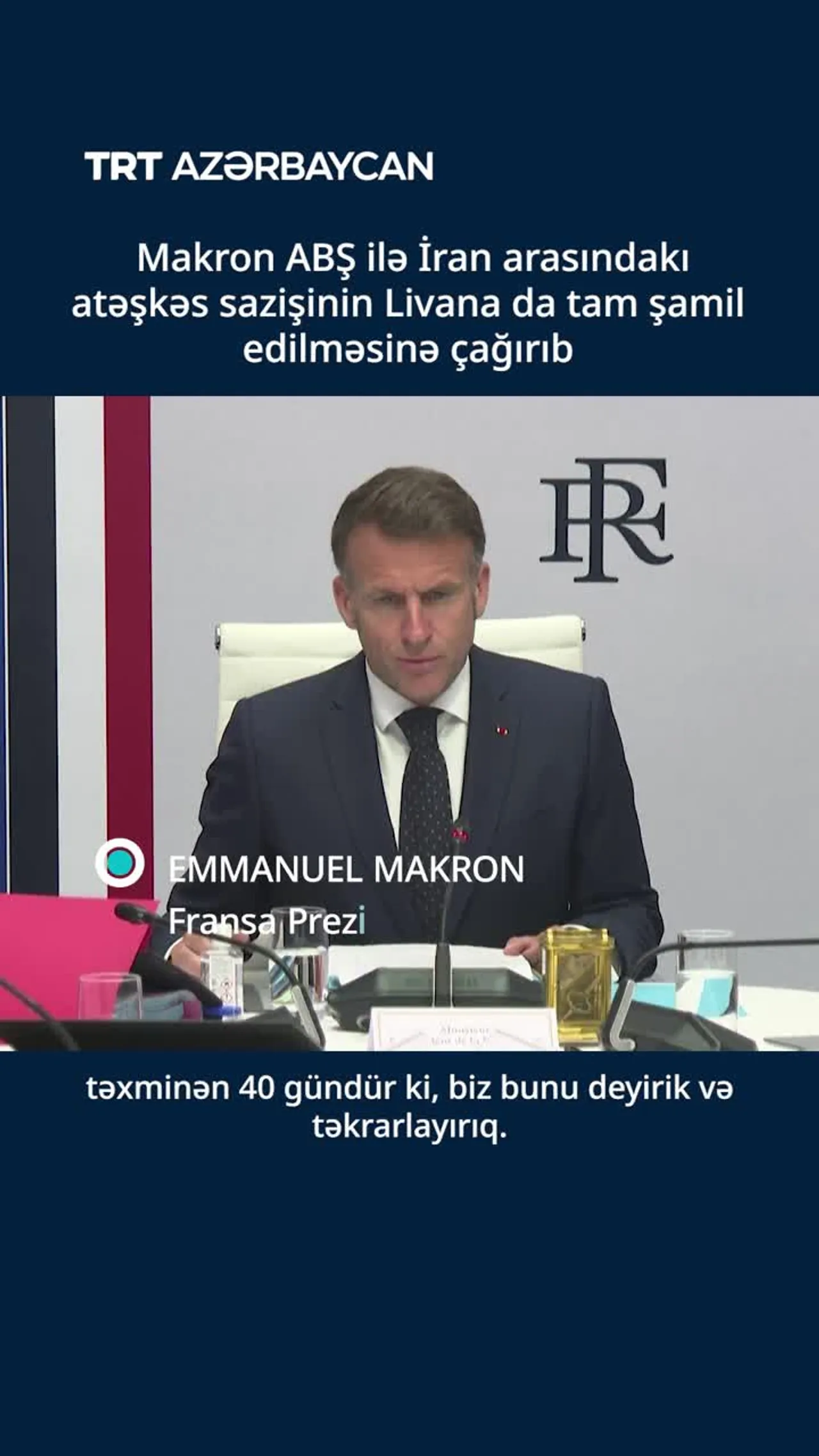 "Bu kontekstdə arzumuz atəşkəsin Livana da tam şamil edilməsini təmin etməkdir", E.Makron
