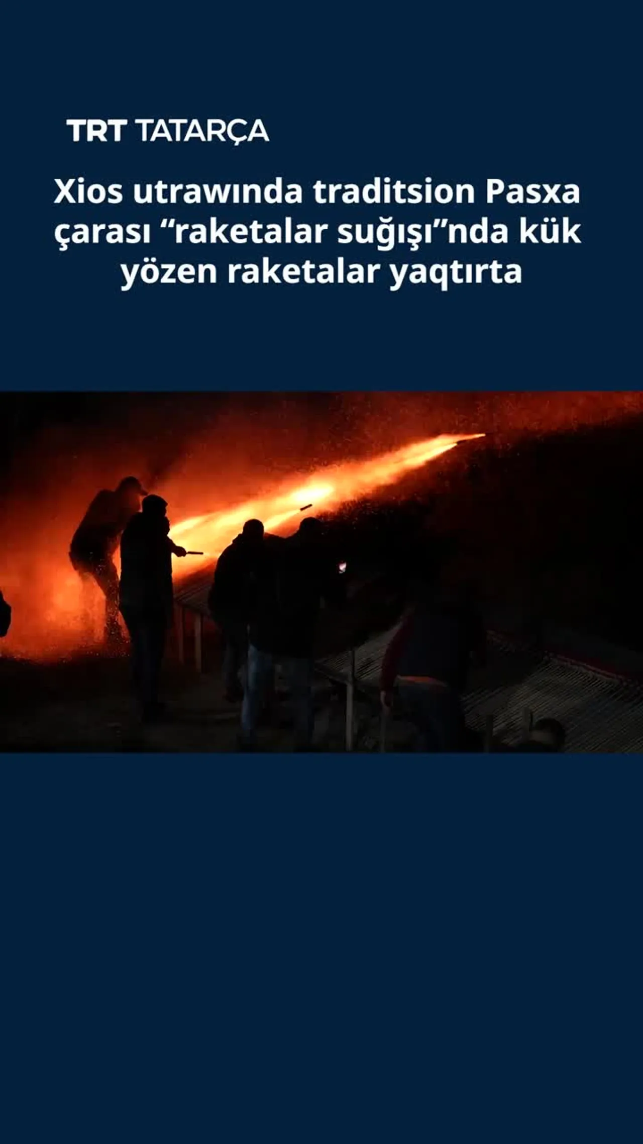 Xios utrawında traditsion Pasxa çarası “raketalar suğışı”nda kük yözen raketalar yaqtırta