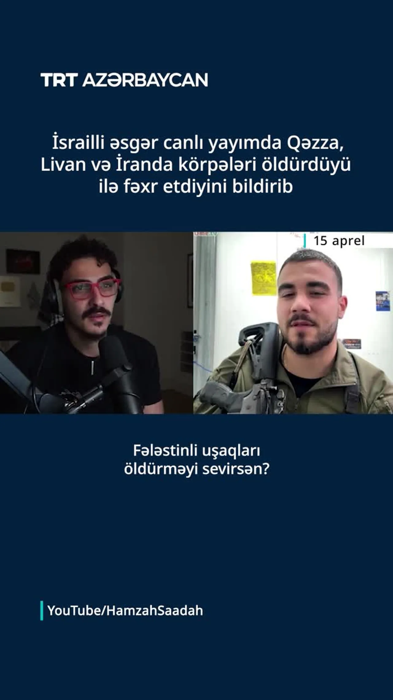 İsrailli əsgər canlı yayımda Qəzza, Livan və İranda körpələri öldürdüyü ilə fəxr etdiyini bildirib