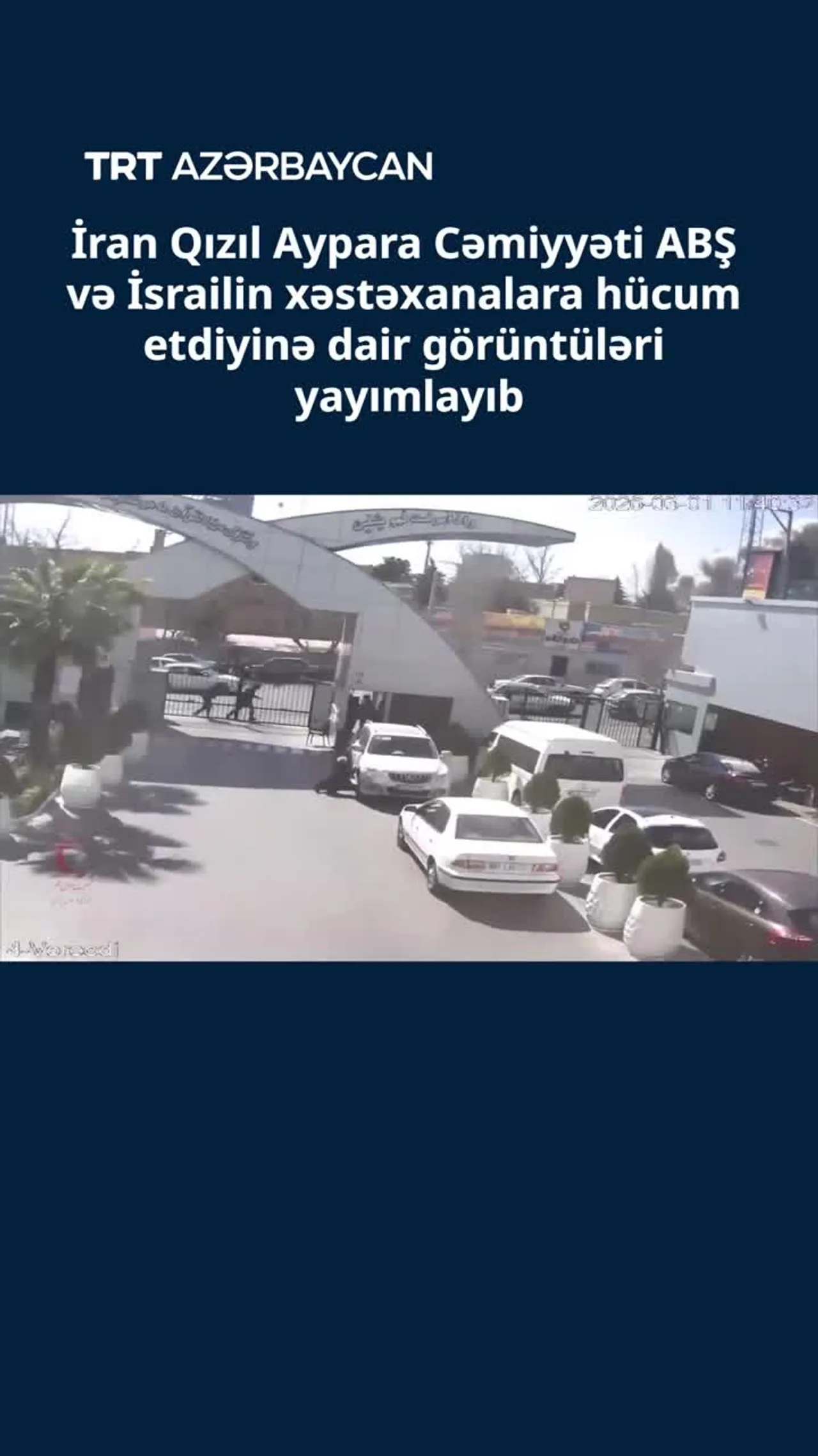 İran Qızıl Aypara Cəmiyyəti ABŞ və İsrailin xəstəxanalara hücum etdiyinə dair görüntüləri yayımlayıb