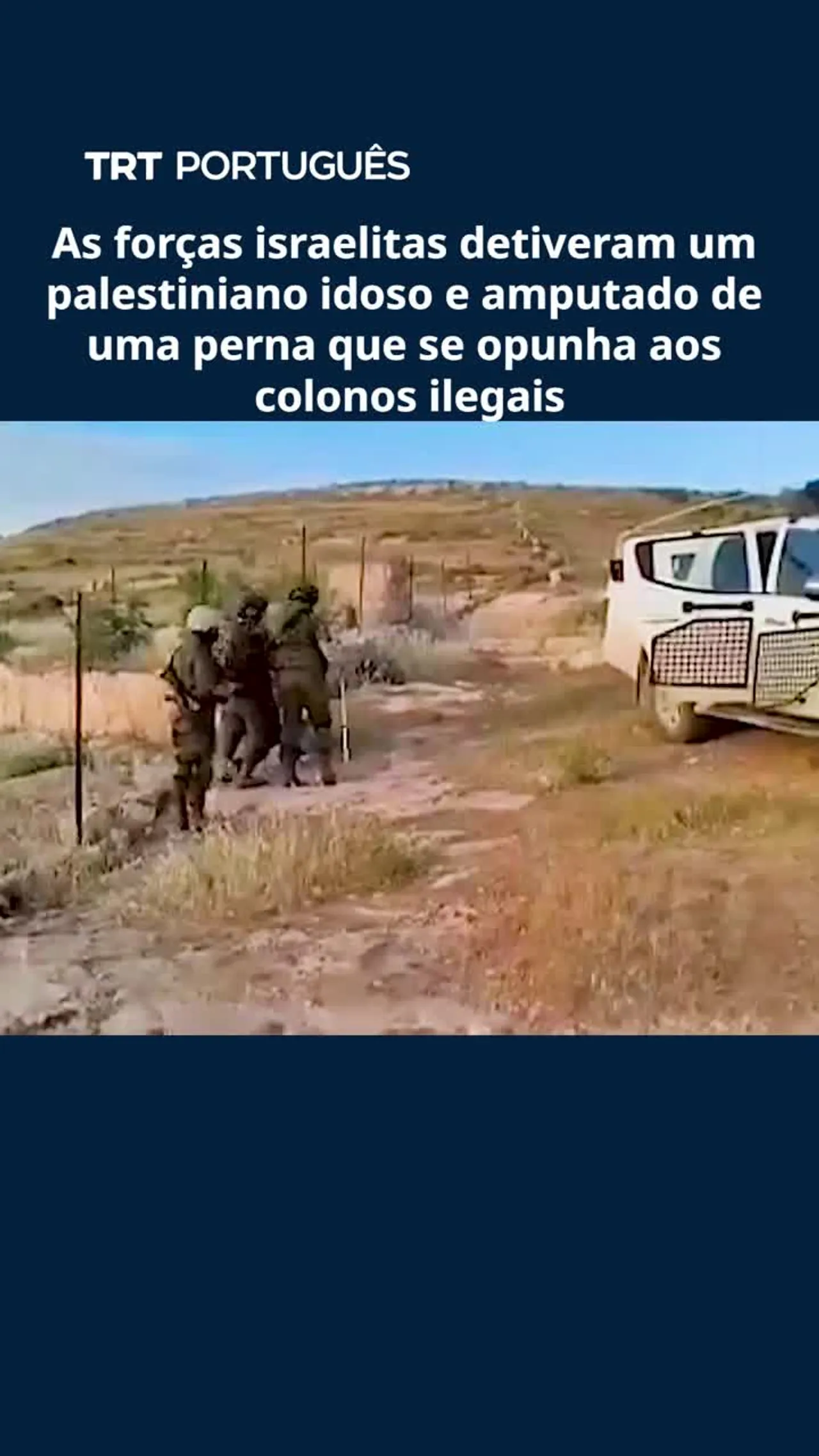Forças israelitas detiveram um palestiniano idoso e amputado de uma perna que se opunha aos colonos
