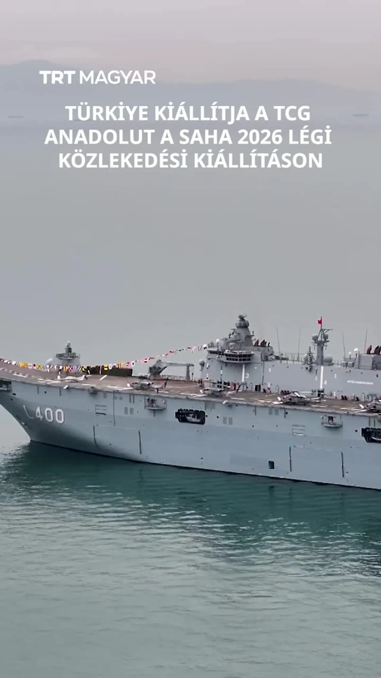 Türkiye kiállítja a TCG Anadolut a Saha 2026 légi közlekedési kiállításon