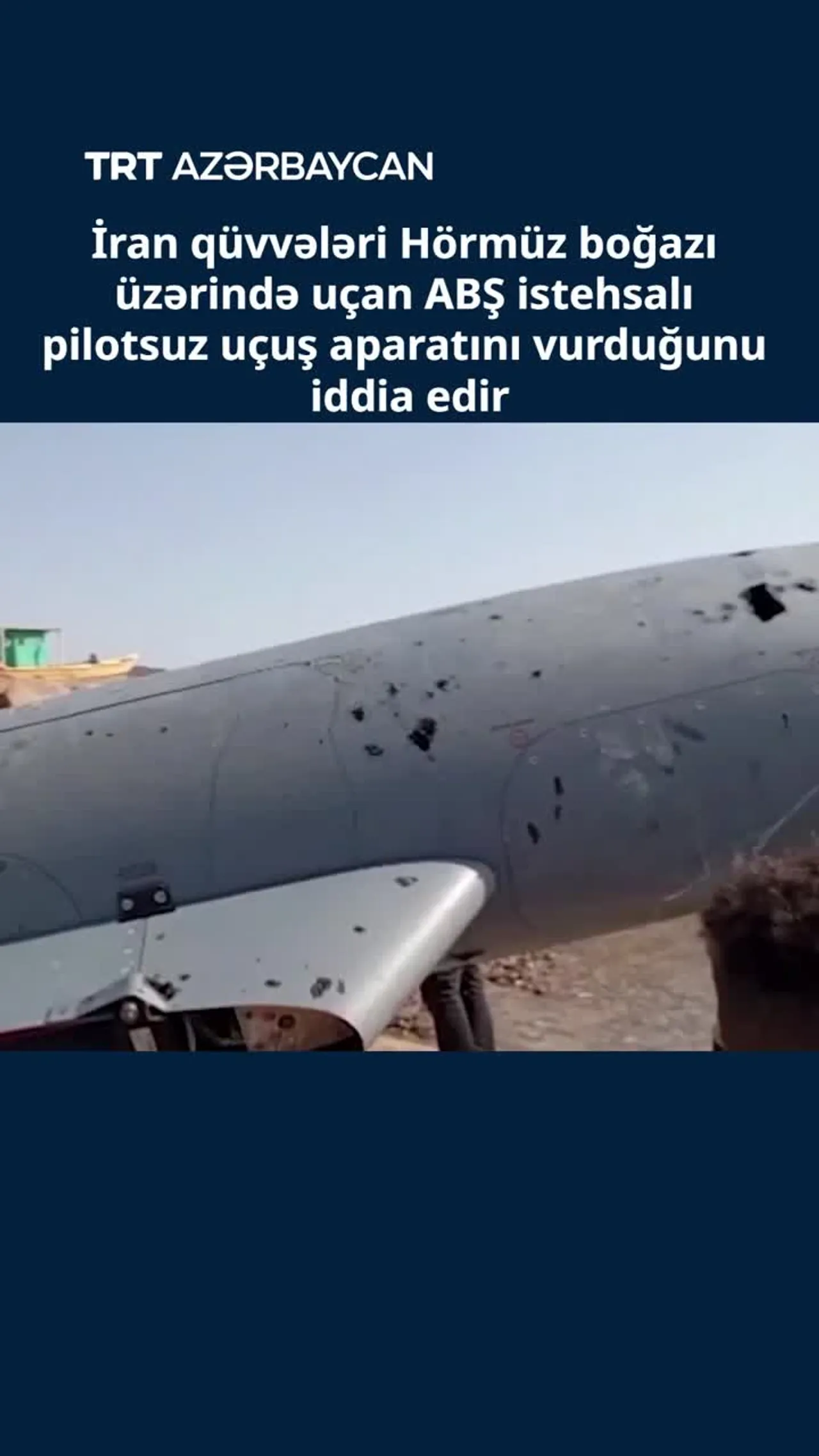 İran Hörmüz boğazı üzərində ABŞ istehsalı PUA vurduğunu iddia edir