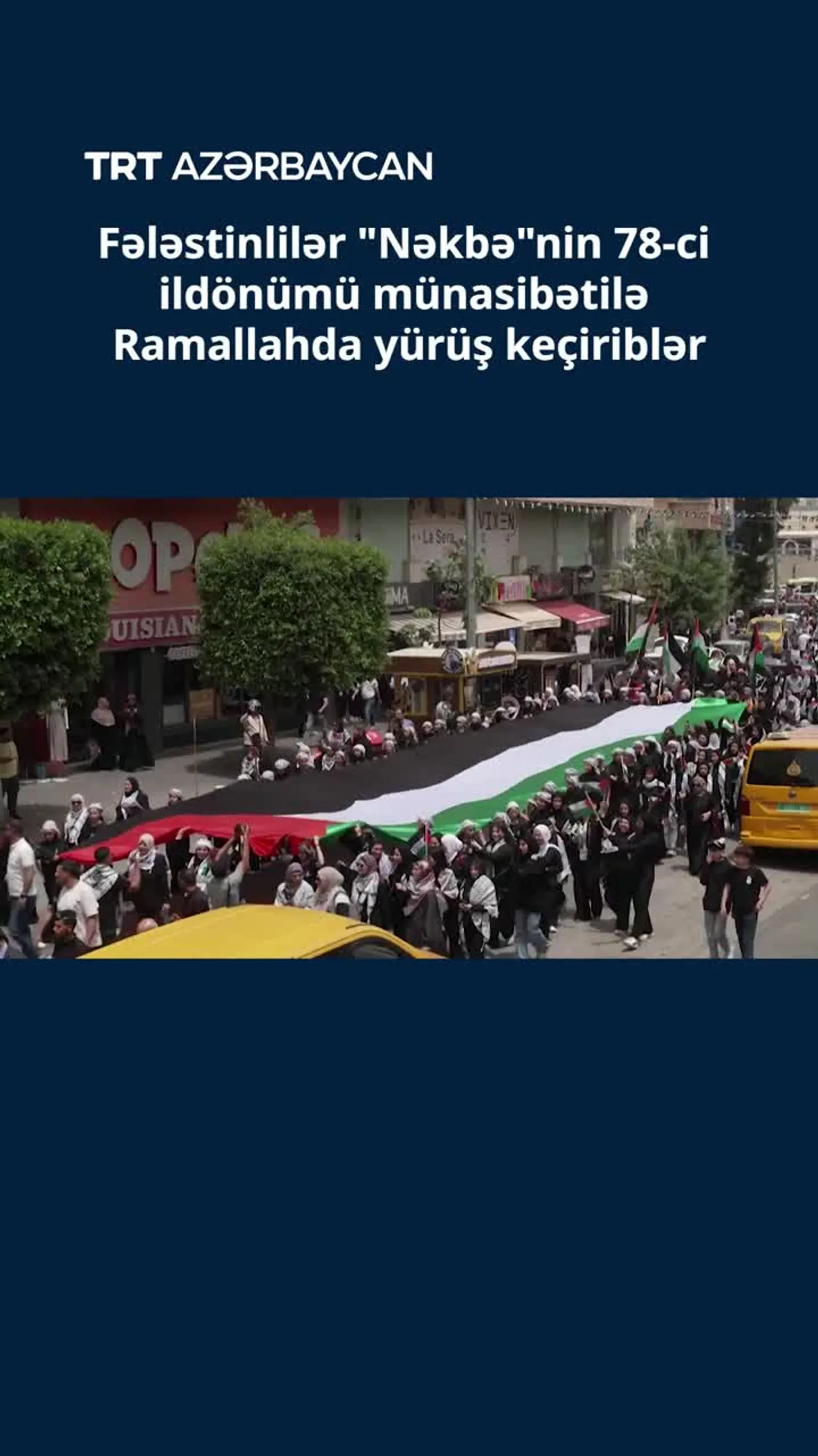 Fələstinlilər "Nəkbə"nin 78-ci ildönümü münasibətilə Ramallahda yürüş keçiriblər