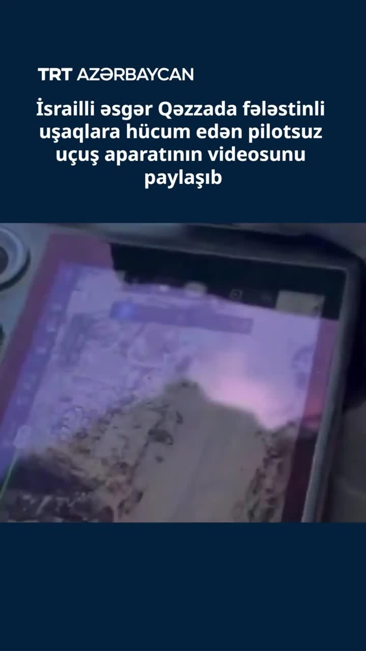 İsrailli əsgər Qəzzada uşaqlara hücum edən PUA-nın videosunu paylaşdı